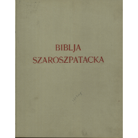 Biblja szaroszpatacka : podobizna kodeksu Bibljoteki ref ...